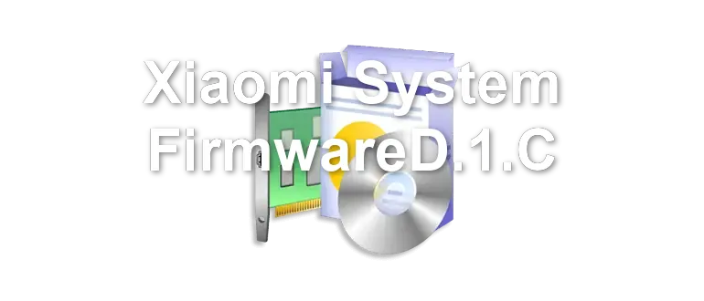 Xiaomi System FirmwareD.1.C