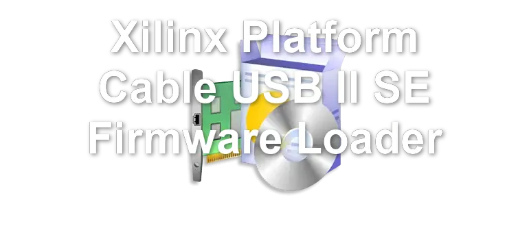 Xilinx Platform Cable USB II SE Firmware Loader