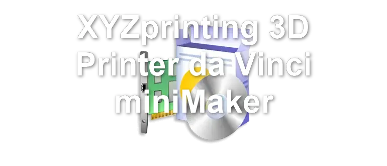 XYZprinting 3D Printer da Vinci miniMaker