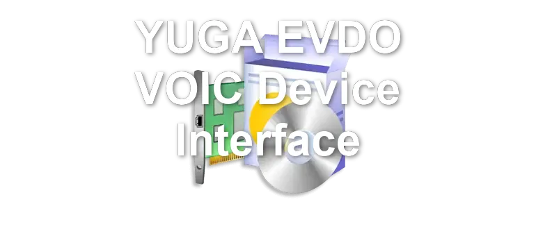 YUGA EVDO VOIC Device Interface