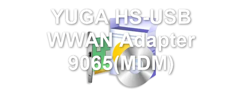 YUGA HS-USB WWAN Adapter 9065(MDM)