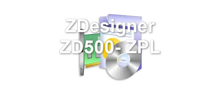 ZDesigner ZD500- ZPL