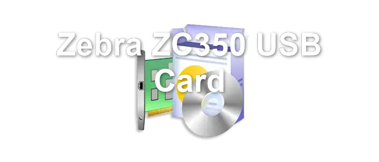 Zebra ZC350 USB Card