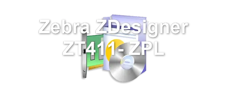 Zebra ZDesigner ZT411- ZPL