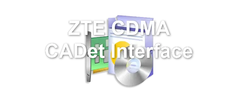 ZTE CDMA CADet Interface
